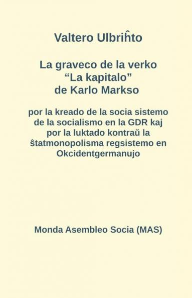 La graveco de la verko La kapitalo de Karlo Markso por la kreado de la socia sistemo de la socialismo en la GDR kaj por la luktado kontraŭ la ŝtatmonopolisma regsistemo en Okcidentgermanujo