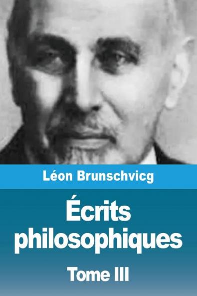 Écrits philosophiques: Tome III (French Edition)