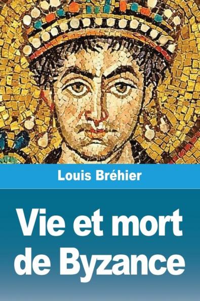 Vie et mort de Byzance