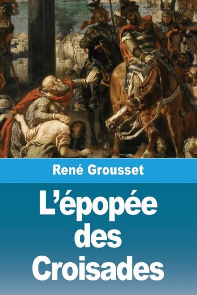 L'EPOPEE DES CROISADES.