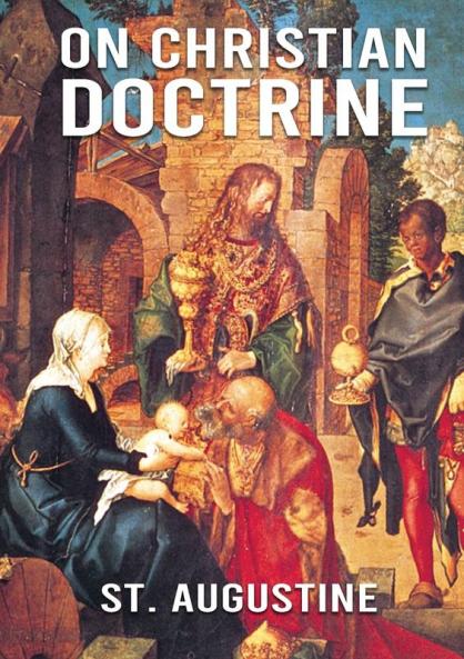 On Christian Doctrine: De doctrina Christiana (English: On Christian Doctrine or On Christian Teaching) is a theological text written by Saint ... how to interpret and teach the Scriptures.