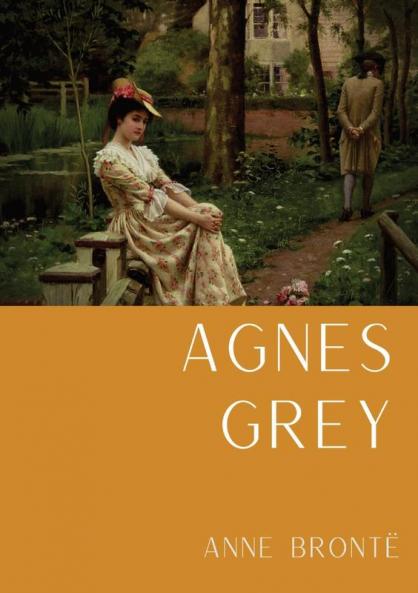 Agnes Grey: Le premier d'Anne Brontë fondé sur la propre expérience de l'auteure comme gouvernante