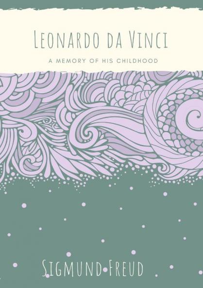 Leonardo da Vinci: A Memory of His Childhood