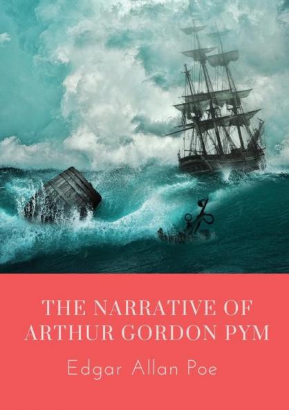 The Narrative of Arthur Gordon Pym: The Narrative of Arthur Gordon Pym of Nantucket is the only complete novel written by Edgar Allan Poe. The work ... aboard a whaling ship called the Grampus.