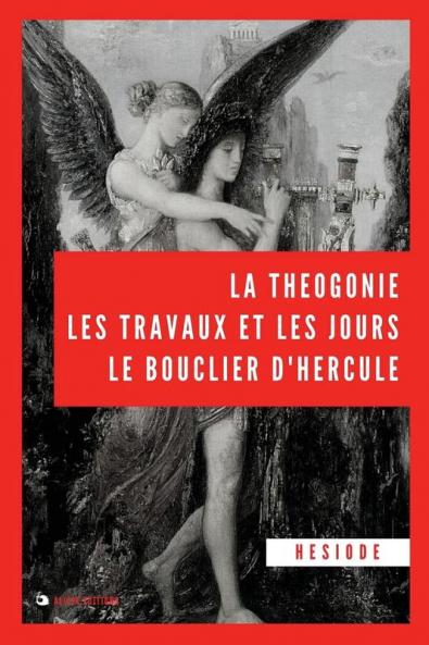 La Théogonie, Les Travaux Et Les Jours, Le Bouclier D'Hercule (French Edition)