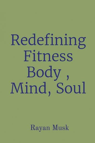 Redefining Fitness Body  Mind Soul