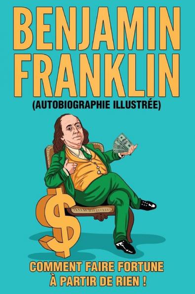 L'Autobiographie de Benjamin Franklin (Traduit)