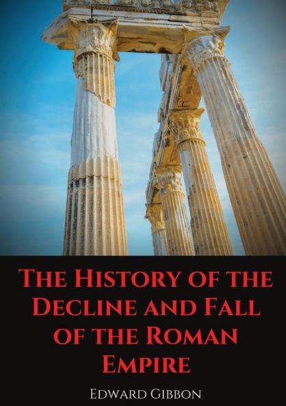 The History of the Decline and Fall of the Roman Empire: A book tracing Western civilization (as well as the Islamic and Mongolian conquests) from the ... of the Roman Empire to the fall of Byzantium.