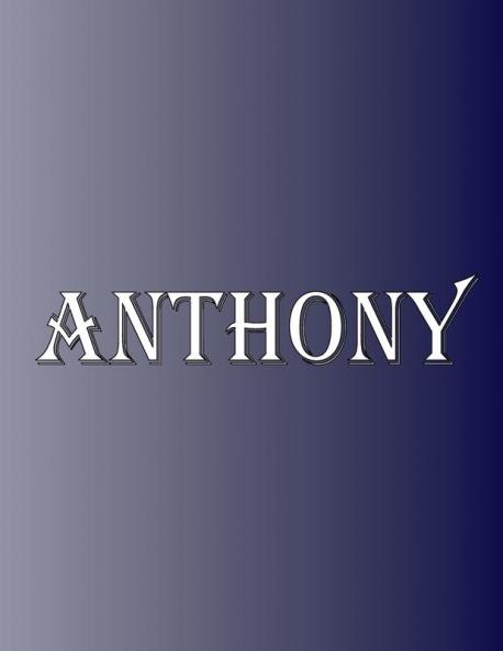 Anthony: 100 Pages 8.5 X 11 Personalized Name on Notebook College Ruled Line Paper