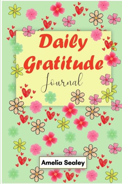 Daily Gratitude Book: Start Everyday with Gratitude Good Days Start with Gratitude Practice Gratitude and Mindfulness