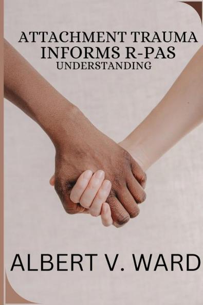 ATTACHMENT TRAUMA INFORMS R-PAS UNDERSTANDING.