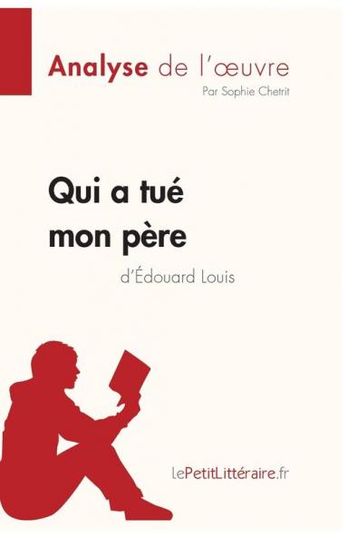 Qui a tu�� mon p��re d'��douard Louis (Analyse de l'oeuvre)