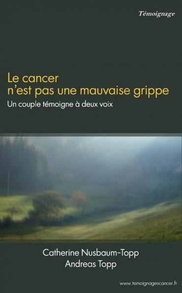 Le cancer n'est pas une mauvaise grippe