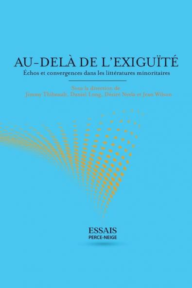 Au-Del De L'Exigut: Chos Et Convergences Dans Les Littratures Minoritaires (Archipel-Aplaqa)