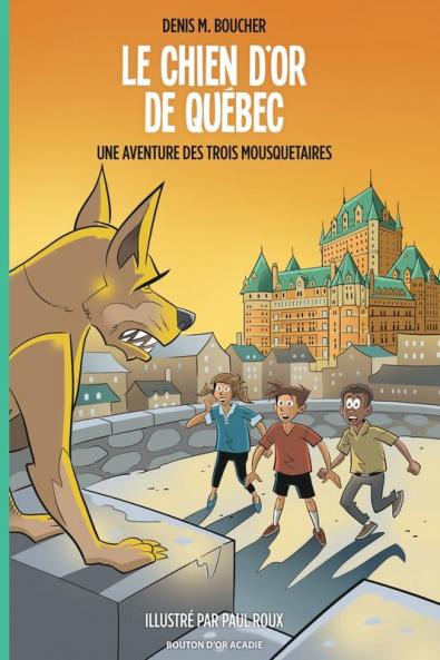 Le Chien D'Or De Québec: Une Aventure Des Trois Mousquetaires (French Edition)