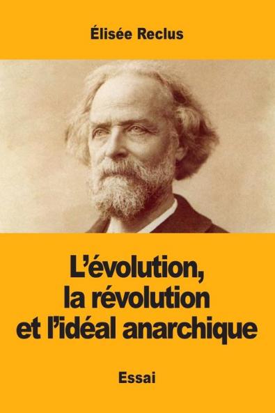 L'évolution la révolution et l'idéal anarchique