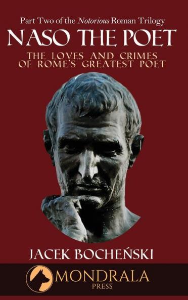Naso The Poet The Loves and Crimes of Rome's Greatest Poet