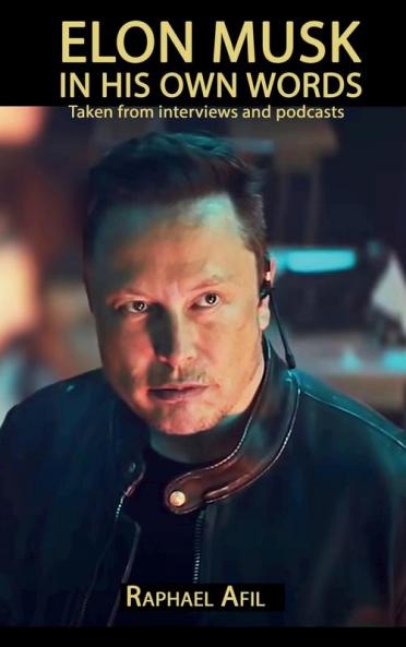 Elon Musk: In His Own Words (In Their Own Words)