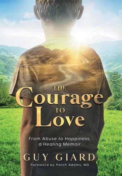 The Courage To Love From Abuse to Happiness a Healing Memoir