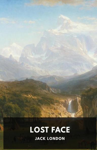 Lost Face: The first anthology of short stories by Jack London