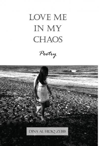 Love Me In My Chaos: Poetry