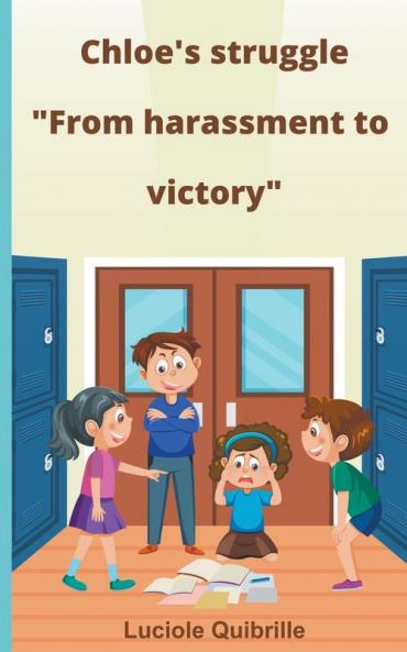 Chloe's struggle  From harassment to victory