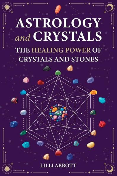 Astrology and Crystals The Healing Power of Crystals and Stones