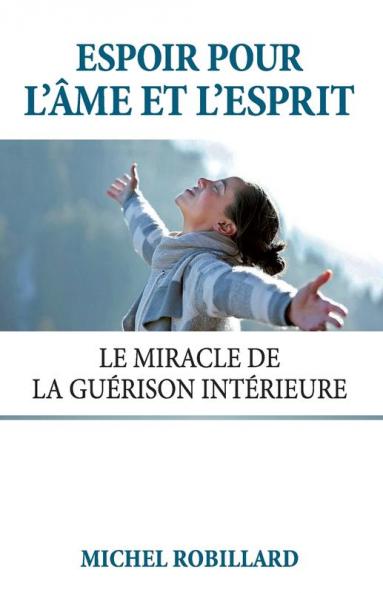 Espoir Pour L'Âme Et L'Esprit: Le Miracle De La Guérison Intérieure (French Edition)