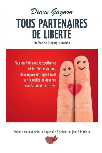 Tous Partenaires De Liberté: Pour En Finir Avec La Souffrance (French Edition)