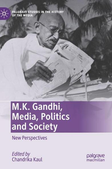 M.K. Gandhi Media Politics and Society