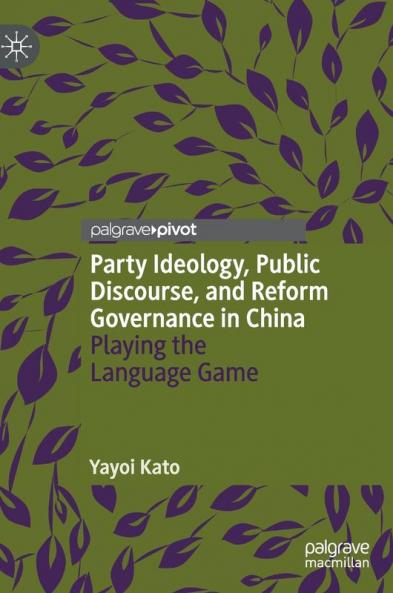 Party Ideology Public Discourse and Reform Governance in China