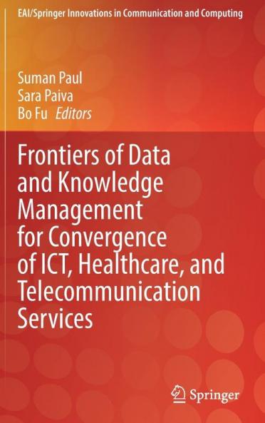 Frontiers of Data and Knowledge Management for Convergence of ICT Healthcare and Telecommunication Services