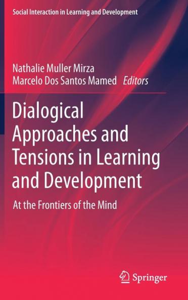 Dialogical Approaches and Tensions in Learning and Development