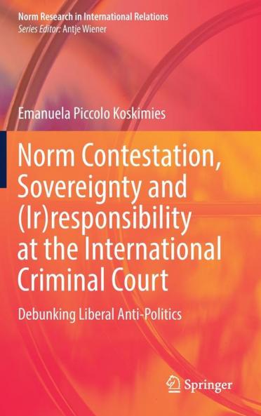 Norm Contestation Sovereignty and (Ir)responsibility at the International Criminal Court