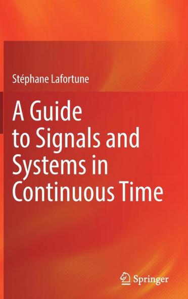 A Guide to Signals and Systems in Continuous Time