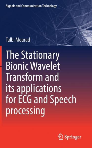The Stationary Bionic Wavelet Transform and its Applications for ECG and Speech Processing
