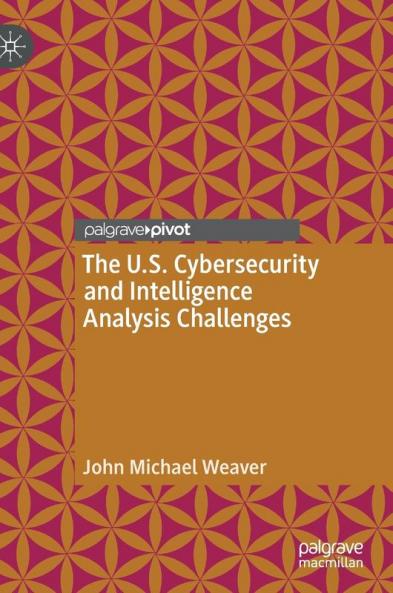 The U.S. Cybersecurity and Intelligence Analysis Challenges