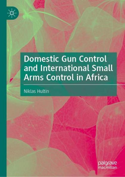 Domestic Gun Control and International Small Arms Control in Africa