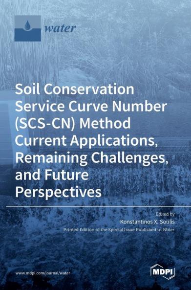 Soil Conservation Service Curve Number (SCS-CN) Method Current Applications Remaining Challenges and Future Perspectives