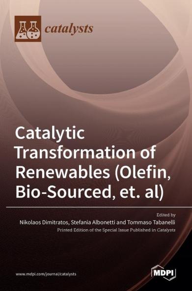 Catalytic Transformation of Renewables (Olefin Bio-sourced et. al)