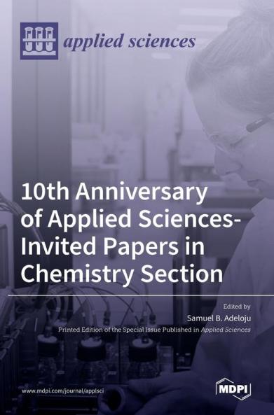10th Anniversary of Applied Sciences-Invited Papers in Chemistry Section
