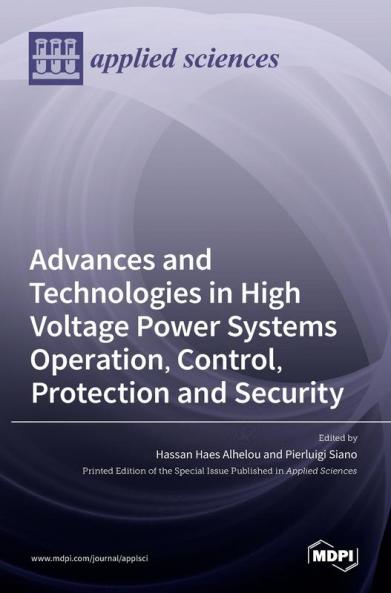 Advances and Technologies in High Voltage Power Systems Operation Control Protection and Security