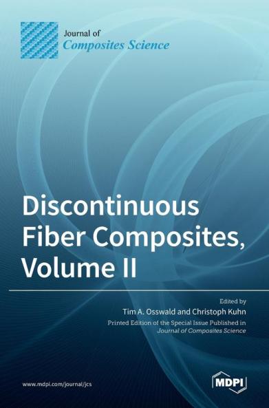 Discontinuous Fiber Composites Volume II