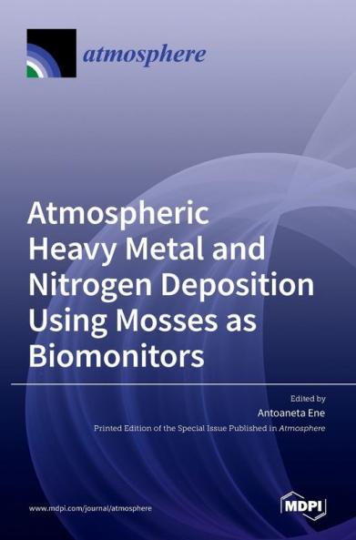 Atmospheric Heavy Metal and Nitrogen Deposition Using Mosses as Biomonitors