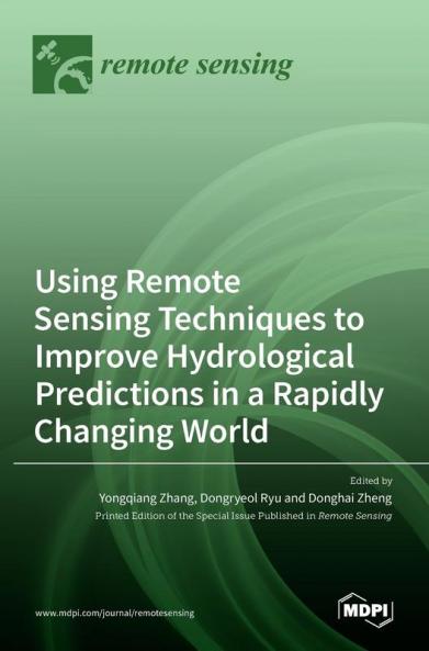 Using Remote Sensing Techniques to Improve Hydrological Predictions in a Rapidly Changing World