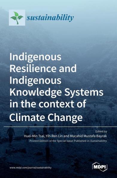 Indigenous Resilience and Indigenous Knowledge Systems in the context of Climate Change