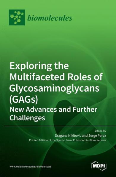 Exploring the Multifaceted Roles of Glycosaminoglycans (GAGs)