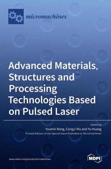 Advanced Materials Structures and Processing Technologies Based on Pulsed Laser