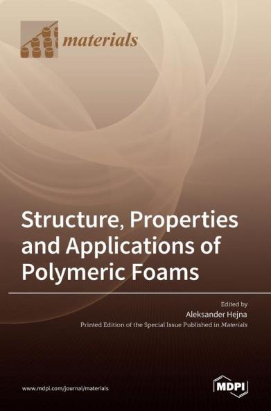 Structure Properties and Applications of Polymeric Foams