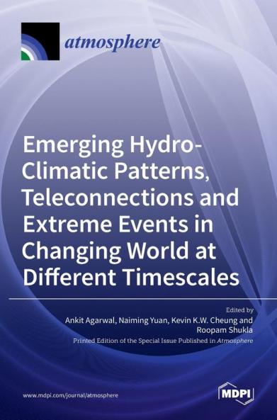 Emerging Hydro-Climatic Patterns Teleconnections and Extreme Events in Changing World at Different Timescales